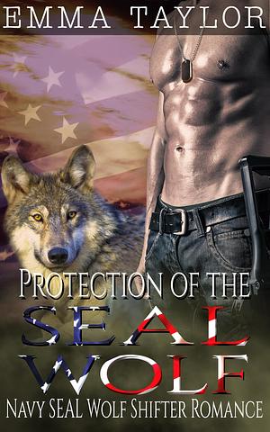 Protection of the SEAL Wolf by Emma Taylor