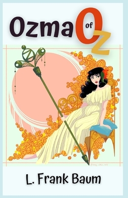 Ozma of Oz: Illustrated by L. Frank Baum