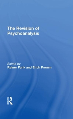 The Revision of Psychoanalysis by Rainer Funk, Erich Fromm