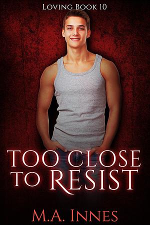 Too Close to Resist by M.A. Innes