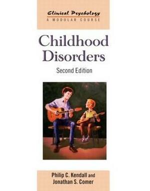 Childhood Disorders: Second Edition by Philip C. Kendall, Jonathan S. Comer