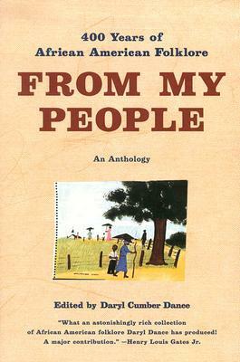 From My People: 400 Years of African American Folklore: An Anthology by Daryl Cumber Dance