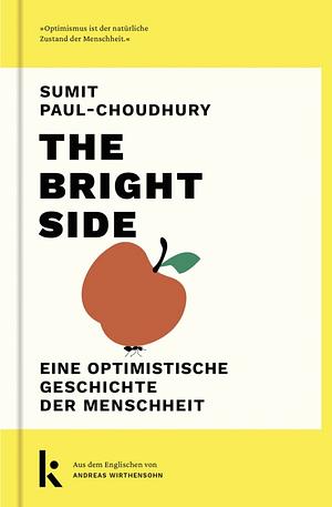 The Bright Side: Eine optimistische Geschichte der Menschheit by Sumit Paul-Choudhury