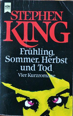 Frühling, Sommer, Herbst und Tod: vier Kurzromane by Stephen King