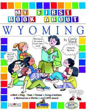 My First Book about Wyoming! by Carole Marsh