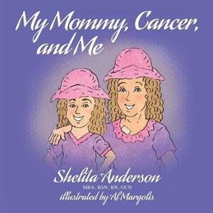 My Mommy, Cancer, and Me by Shelita M. Anderson