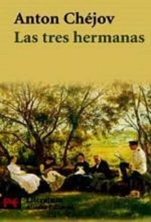 Las Tres Hermanas by Anton Chekhov, Anton Chekhov