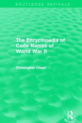 The Encyclopedia of Codenames of World War II (Routledge Revivals) by Christopher Chant