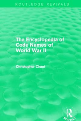 The Encyclopedia of Codenames of World War II (Routledge Revivals) by Christopher Chant