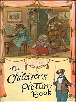 The Children's Picture Book: A Reproduction from an Antique Book by Ernest Nister