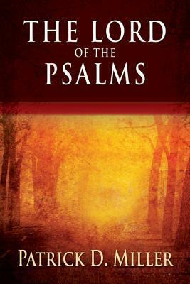 The Lord of the Psalms by Patrick D. Miller