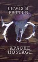 Apache Hostage by Lewis B. Patten