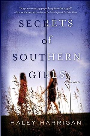 Secrets of Southern Girls: A Novel by Haley Harrigan