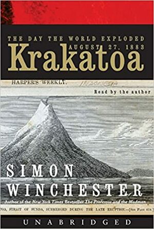 Krakatoa: The Day the World Exploded: August 27, 1883 Simon Winchester by Simon Winchester