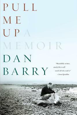 Pull Me Up: A Memoir by Dan Barry