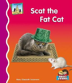 Scat the Fat Cat by Mary Elizabeth Salzmann