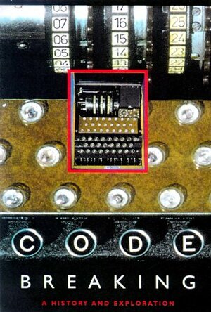 Code Breaking: A History and Exploration by Rudolf Kippenhahn