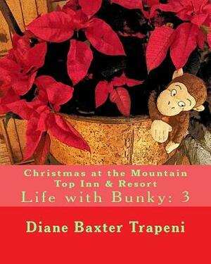 Christmas at the Mountain Top Inn & Resort: Life with Bunky: 3 by Kenneth Stone Sr, Diane Baxter Trapeni