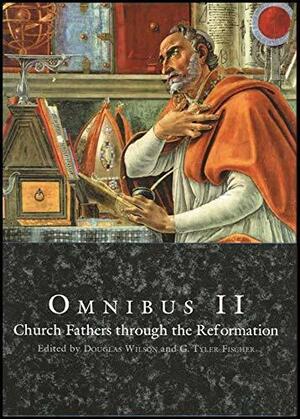 Omnibus II: Church Fathers through the Reformation Student Text **Third Edition** by Carl L. Petticoffer, G. Tyler Fischer, Douglas Wilson