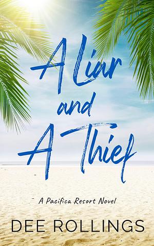 A Liar and a Thief: A Contemporary Romance by Dee Rollings, Dee Rollings