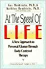 At The Speed Of Life: A New Approach To Personal Change Through Body-Centered Therapy by Kathlyn Hendricks, Gay Hendricks