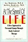 At The Speed Of Life: A New Approach To Personal Change Through Body-Centered Therapy by Gay Hendricks, Kathlyn Hendricks