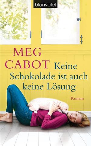 Keine Schokolade ist auch keine Lösung by Meg Cabot