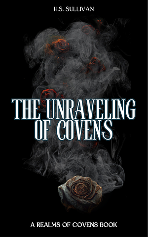 The Unraveling of Covens by H.S. Sullivan