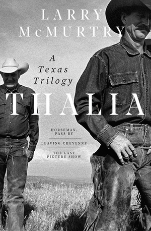 Thalia: A Texas Trilogy by Larry McMurtry