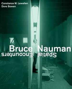 Bruce Nauman: Spatial Encounters by Constance M. Lewallen, Dore Bowen