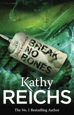 Break No Bones by Kathy Reichs