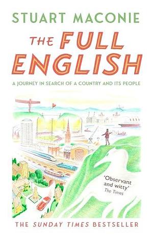 The Full English: A journey in search of a country and its people by Stuart Maconie, Stuart Maconie