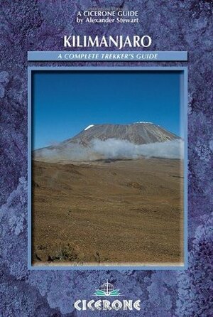 Kilimanjaro: A Trekker's Guide by Alexander Stewart