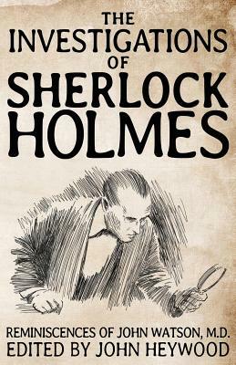 The Investigations of Sherlock Holmes by John Heywood