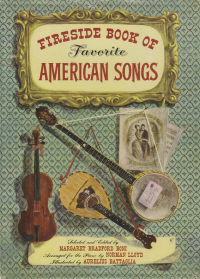The Fireside Book Of Favorite American Songs by Norman Lloyd, Margaret Bradford Boni