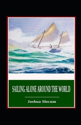 Sailing Alone Around the World Annotated by Joshua Slocum