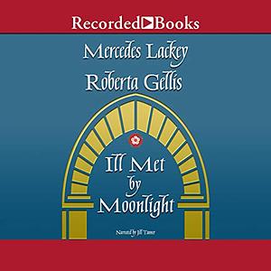 Ill Met by Moonlight by Roberta Gellis, Mercedes Lackey