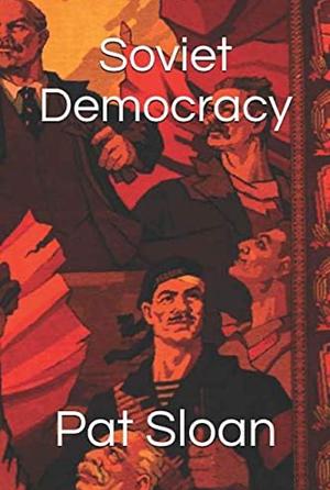 Soviet Democracy by Pat Sloan