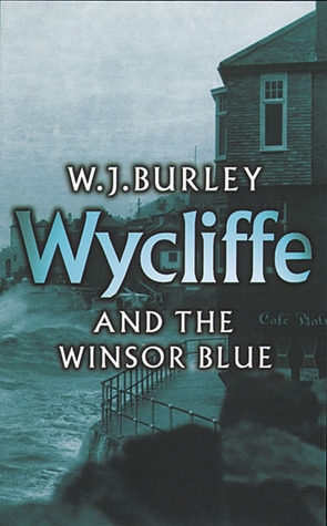 Wycliffe and the Winsor Blue by W.J. Burley