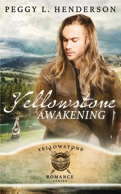 Yellowstone Awakening by Peggy L. Henderson
