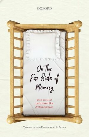 On the Far Side of Memory: Short Stories of Lalithambika Antharjanam by Lalithambika Antharjanam, J. Devika