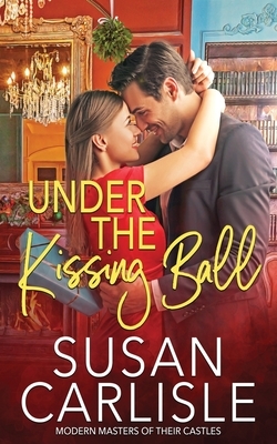 Under the Kissing Ball by Susan Carlisle