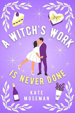 A Witch's Work Is Never Done by Kate Moseman