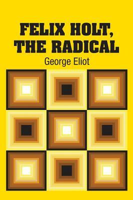 Felix Holt, The Radical by George Eliot