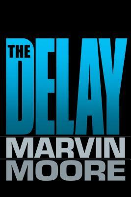 The Delay by Marvin Moore