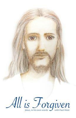 All is Forgiven by Paul West, Jesus Christ