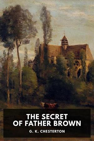 The Secret of Father Brown by G.K. Chesterton