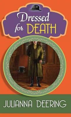 Dressed for Death: A Drew Farthering Mystery by Julianna Deering