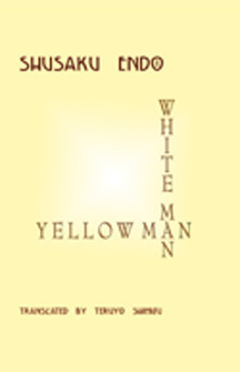 White Man/Yellow Man: Two Novellas by Shūsaku Endō