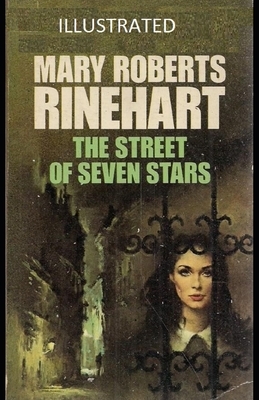 The Street of Seven Stars Illustrated by Mary Roberts Rinehart